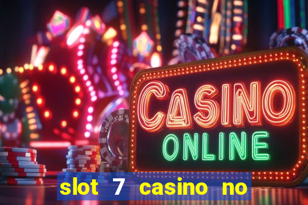 slot 7 casino no deposit bonus