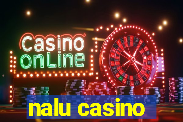 nalu casino