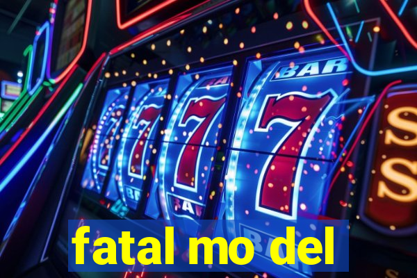 fatal mo del