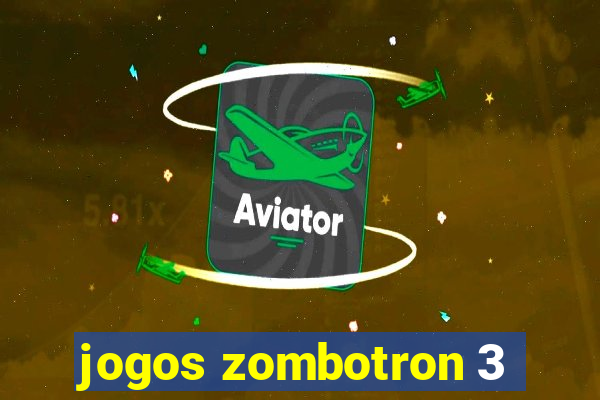 jogos zombotron 3