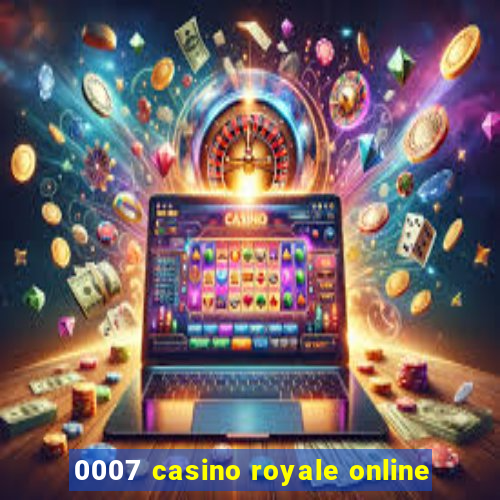 0007 casino royale online