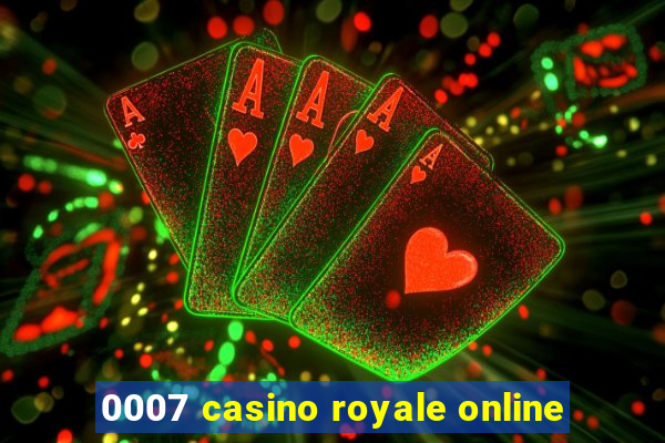 0007 casino royale online