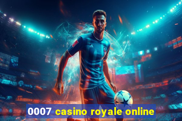 0007 casino royale online