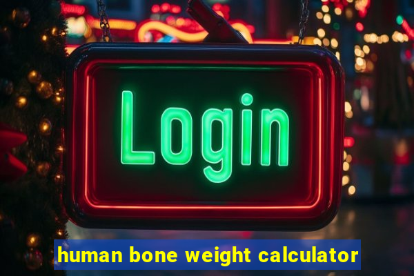 human bone weight calculator