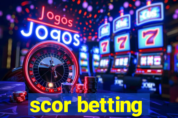 scor betting