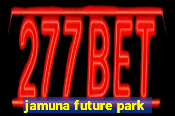 jamuna future park