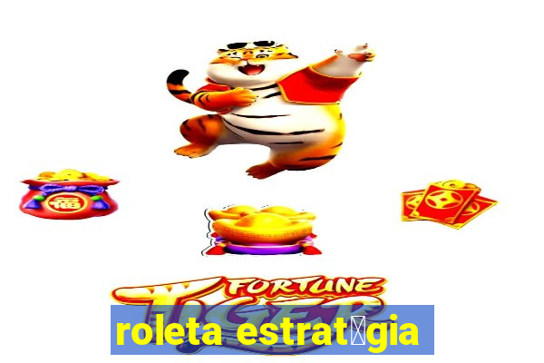 roleta estrat茅gia