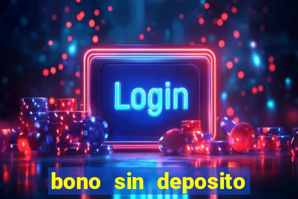 bono sin deposito casino online