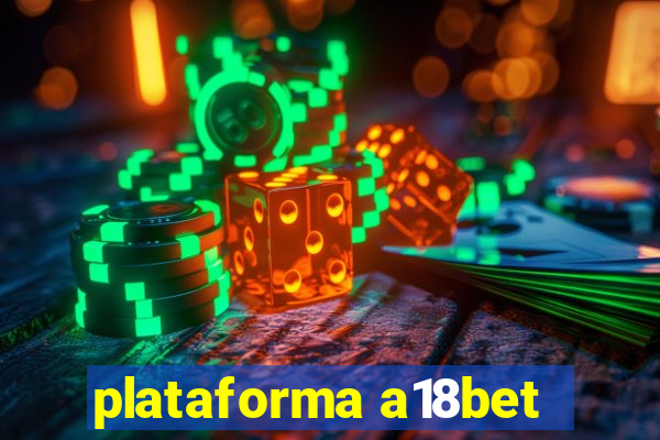 plataforma a18bet