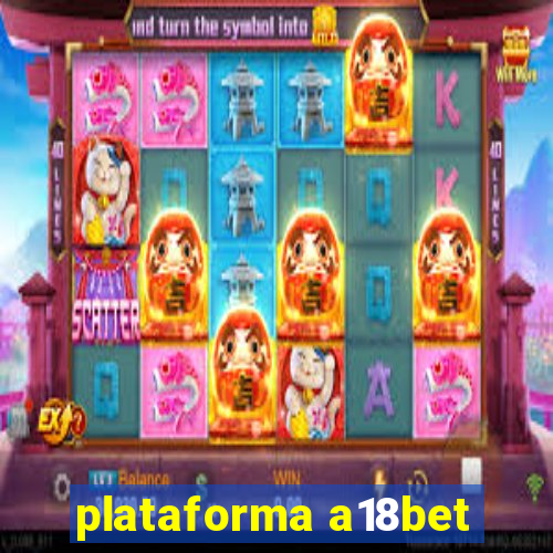 plataforma a18bet