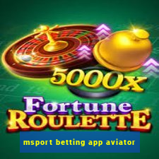 msport betting app aviator