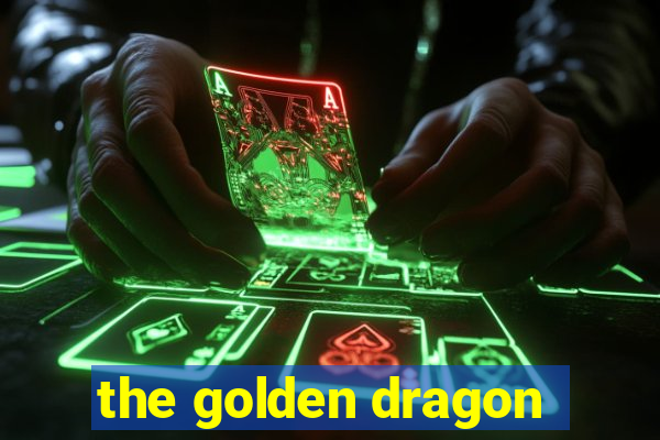 the golden dragon