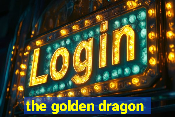 the golden dragon