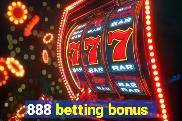 888 betting bonus