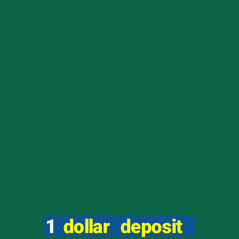 1 dollar deposit online casino +