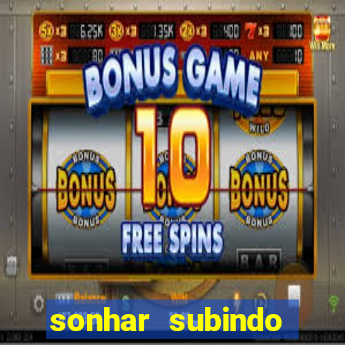 sonhar subindo degraus jogo do bicho