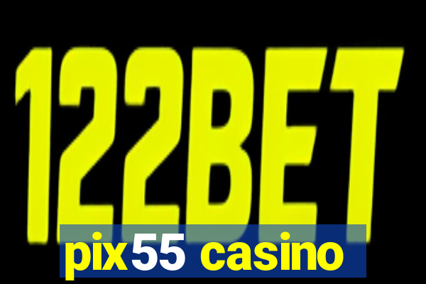 pix55 casino