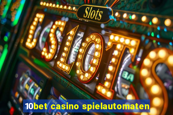 10bet casino spielautomaten