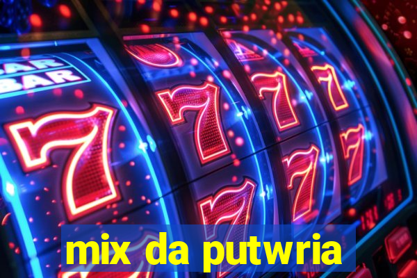 mix da putwria