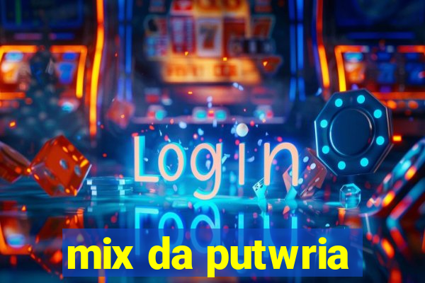 mix da putwria