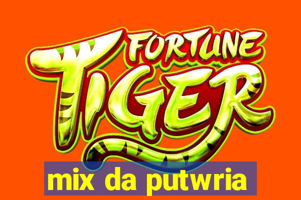 mix da putwria