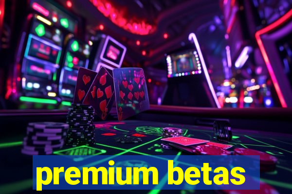 premium betas