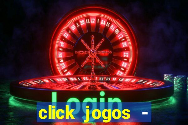 click jogos - ganhar dinheiro