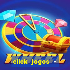 click jogos - ganhar dinheiro