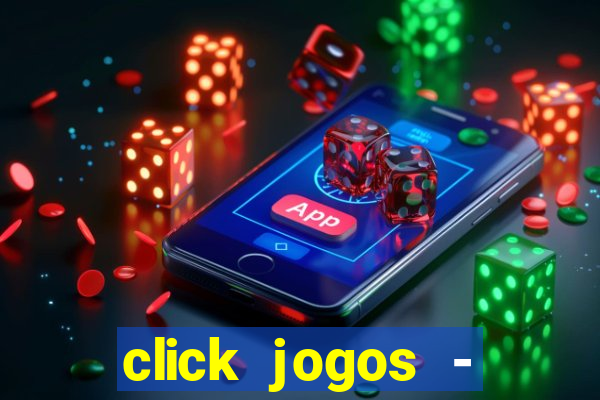 click jogos - ganhar dinheiro