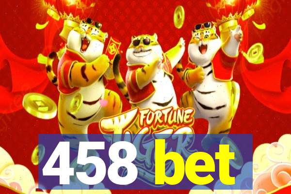 458 bet