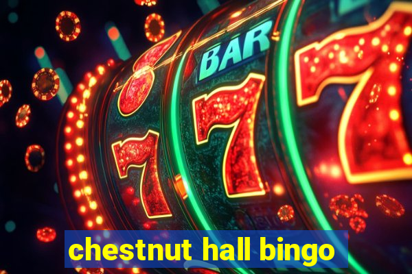 chestnut hall bingo