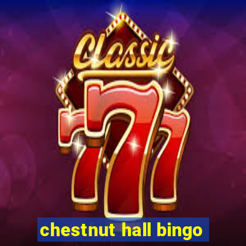 chestnut hall bingo