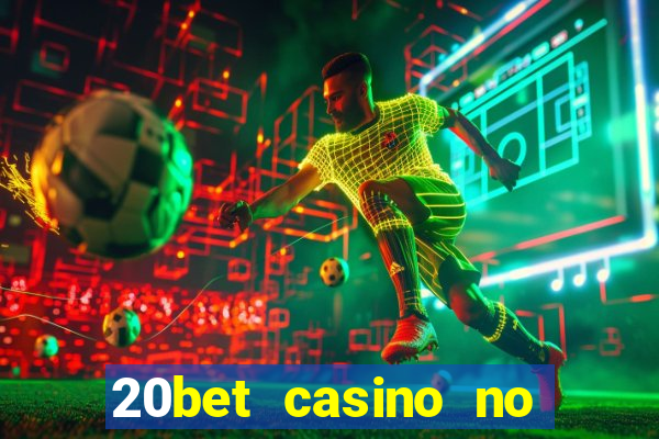 20bet casino no deposit bonus code