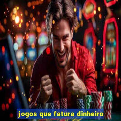 jogos que fatura dinheiro