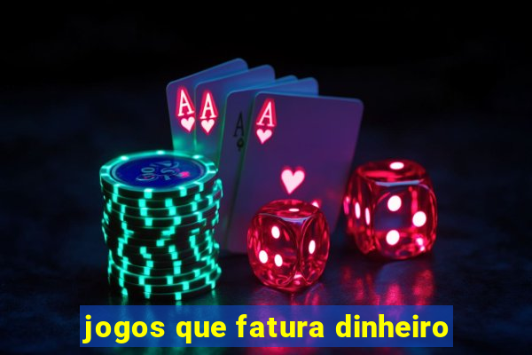 jogos que fatura dinheiro