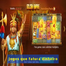 jogos que fatura dinheiro