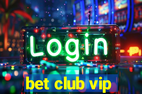 bet club vip