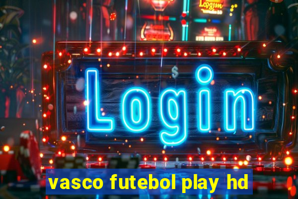 vasco futebol play hd