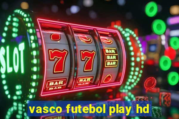 vasco futebol play hd