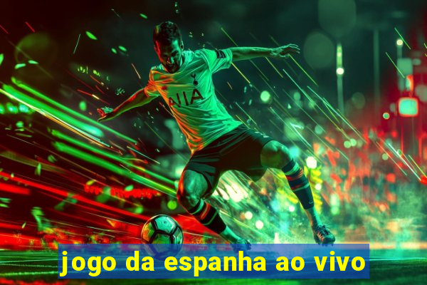 jogo da espanha ao vivo