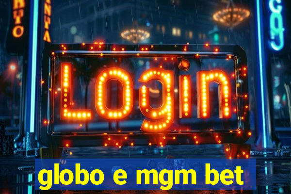 globo e mgm bet