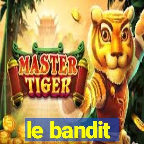 le bandit