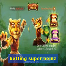 betting super heinz