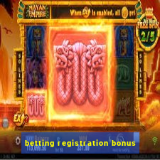 betting registration bonus