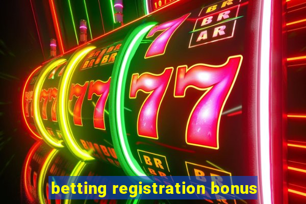 betting registration bonus