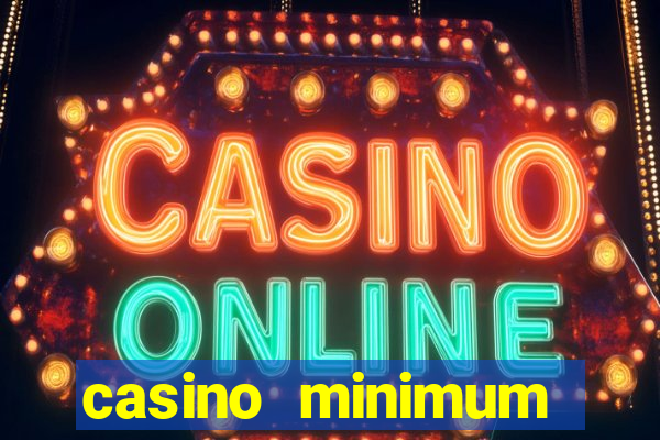 casino minimum deposit 10 dollars