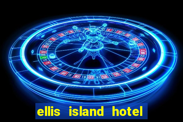 ellis island hotel casino & brewery