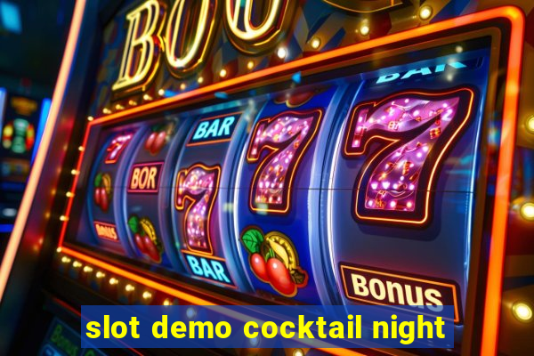 slot demo cocktail night