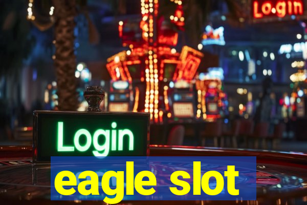 eagle slot