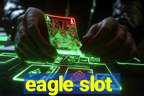 eagle slot